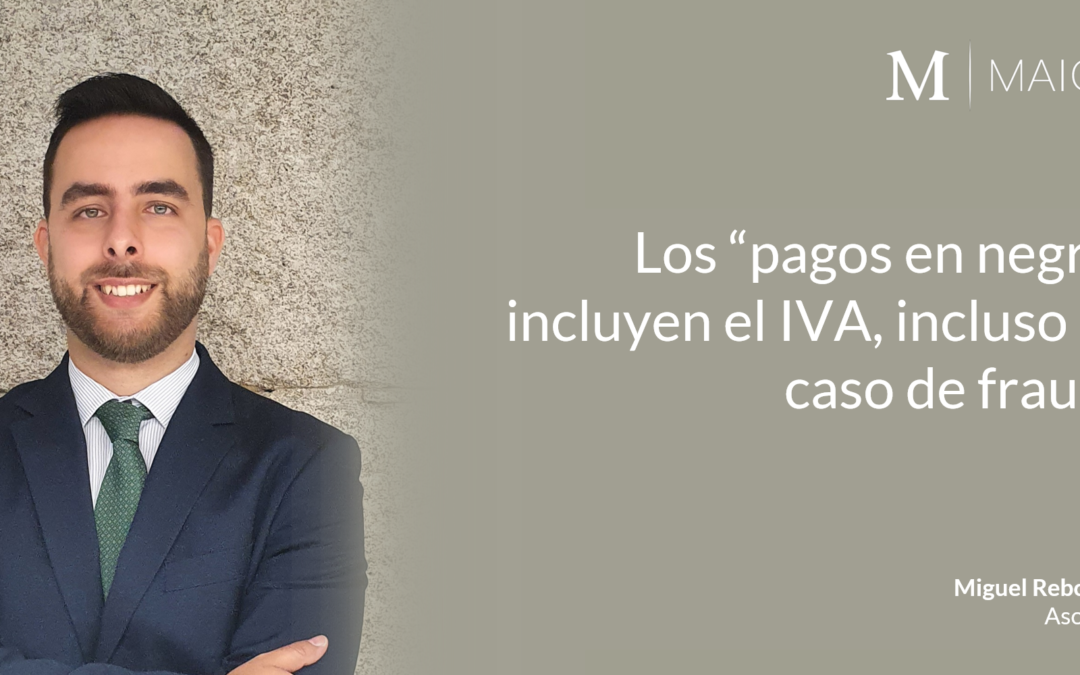 El TJUE declara que los “pagos en negro” incluyen el IVA, incluso en caso de fraude