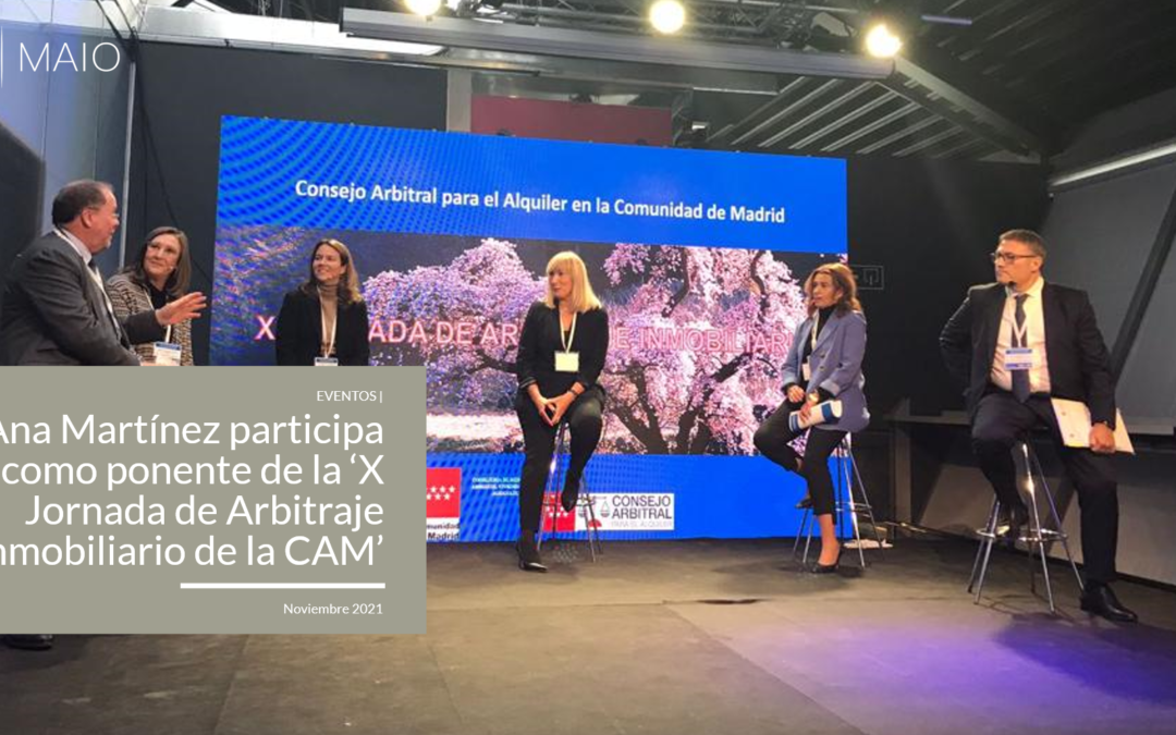 Ana Martínez participa como ponente de la ‘X Jornada de Arbitraje Inmobiliario de la CAM’