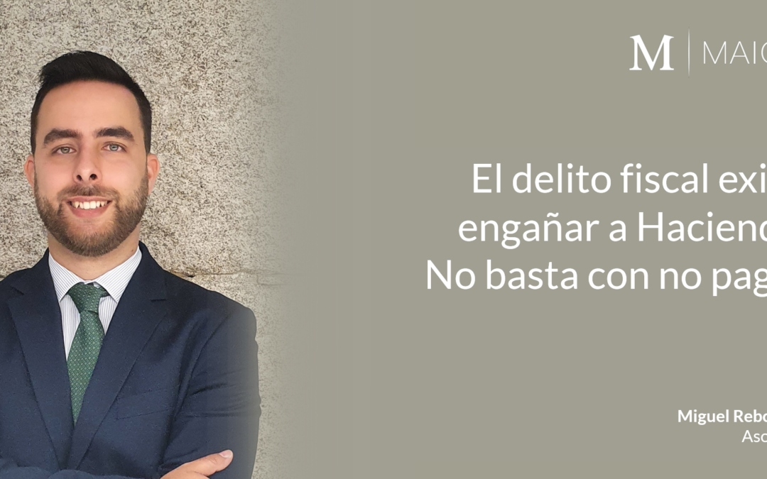 El delito fiscal exige engañar a Hacienda. No basta con no pagar