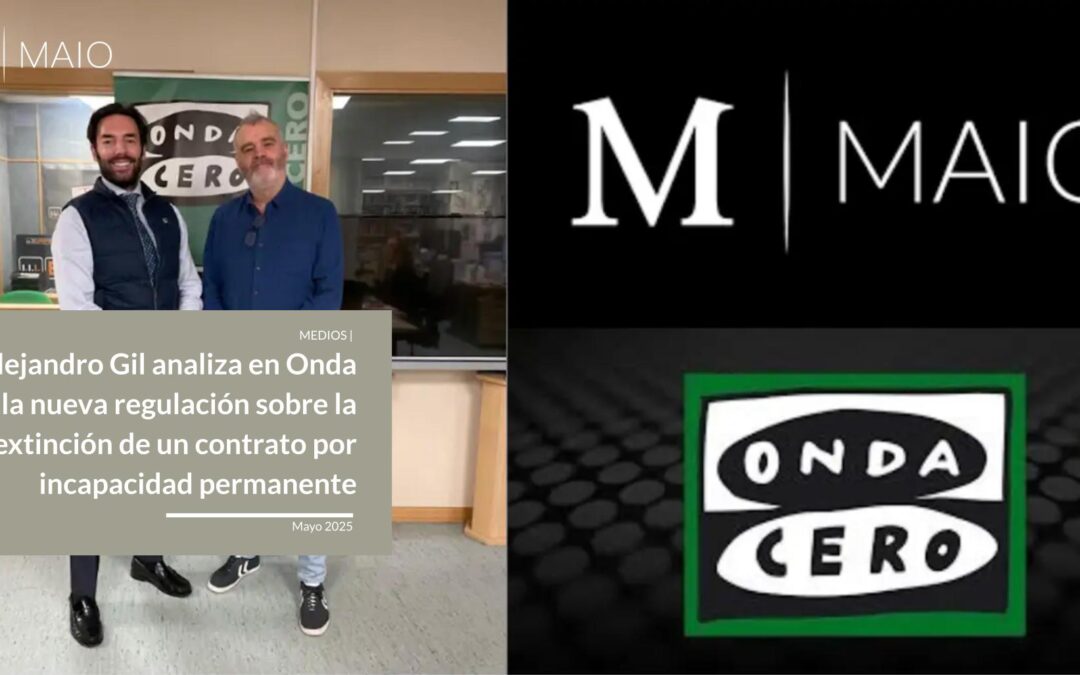 Alejandro Gil analiza en Onda Cero el impacto de la nueva regulación sobre la extinción del contrato por incapacidad permanente