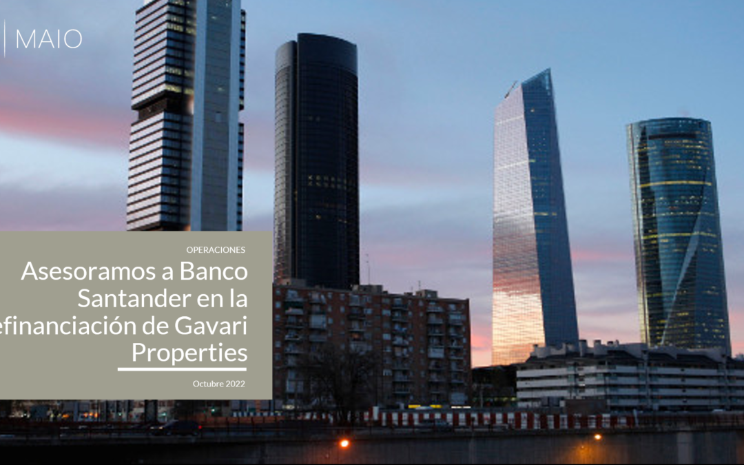 Asesoramos a Banco Santander en la refinanciación de la SOCIMI Gavari Properties