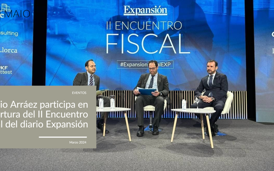 Ignacio Arráez participa en la apertura del II Encuentro Fiscal del diario Expansión
