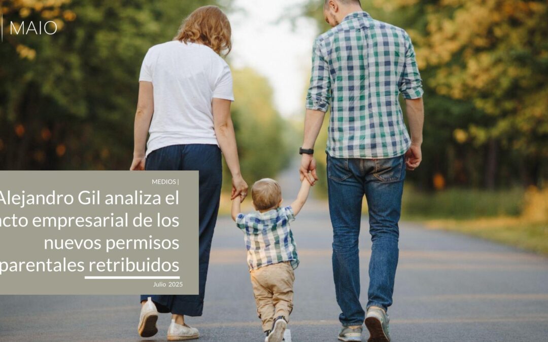 Alejandro Gil analiza en los medios el impacto empresarial de los nuevos permisos parentales retribuidos
