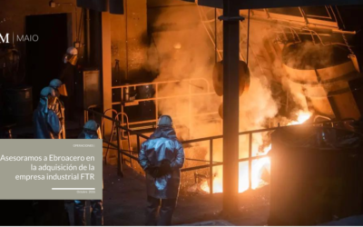 Asesoramos a Ebroacero en la adquisición de la empresa industrial FTR Válvulas y Fundición
