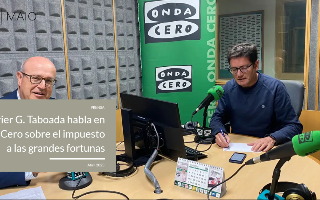 Javier G. Taboada habla en Onda Cero sobre el impuesto a las grandes fortunas