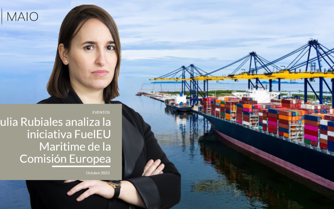 Julia Rubiales analiza la iniciativa FuelEU Maritime de la Comisión Europea