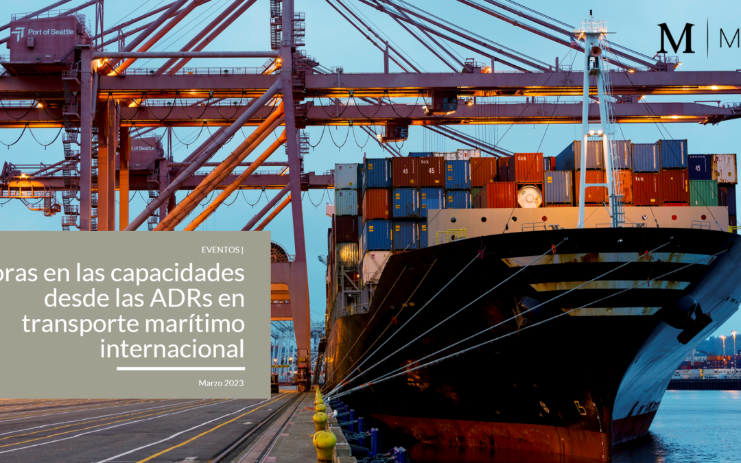 Seminario sobre las mejoras en las capacidades desde las ADRs en transporte marítimo internacional